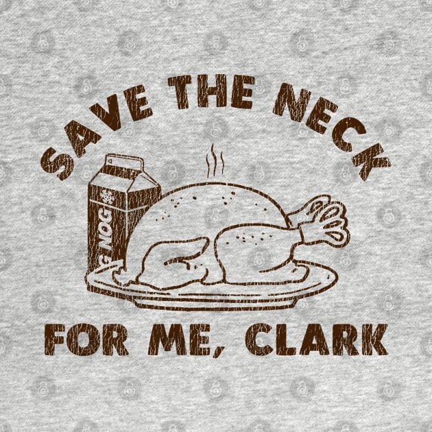 Funny Thanksgiving - Save The Neck For Me Clark by hegonij